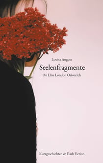 Seelenfragmente - Du Elisa London Orion Ich