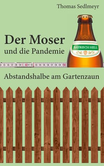 Der Moser und die Pandemie - Abstandshalbe am Gartenzaun