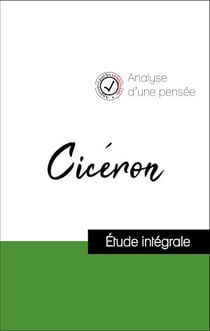 Analyse d'une pensée : Cicéron (résumé et fiche de lecture plébiscités par les enseignants sur fichedelecture.fr)