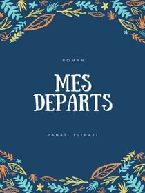 Mes départs - La Jeunesse d'Adrien Zograffi -Volume III