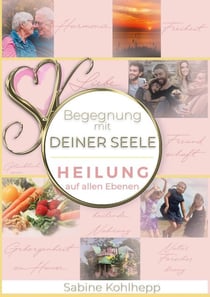 Begegnung mit Deiner Seele - Heilung auf allen Ebenen