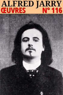 Alfred Jarry - Oeuvres - Classcompilé n° 116