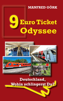 9-EURO-TICKET ODYSSEE - Deutschland, wohin schlingerst Du?