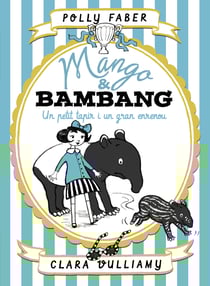 Mango &amp; Bambang. Un petit tapir i un gran enrenou