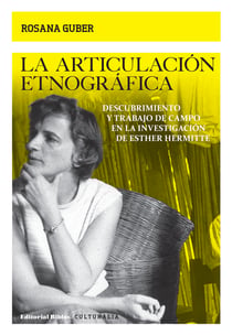 La articulación etnográfica - Descubrimiento y trabajo de campo en la investigación de Esther Hermitte