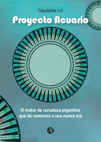 Proyecto acuario - El motor de curvatura argentino que da comienzo a nueva era