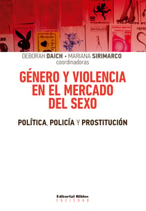 Género y violencia en el mercado del sexo - Política, policía y prostitución