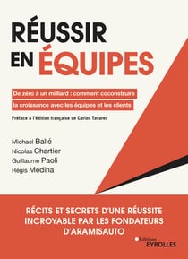 Réussir en équipes - De zéro à un milliard : comment coconstruire la croissance avec les équipes et les clients