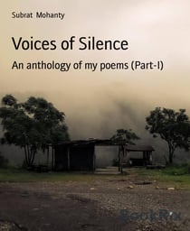 Voices of Silence - An anthology of my poems (Part-I)