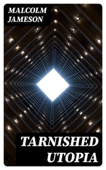 Tarnished Utopia - Dystopian Novel