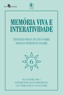 Memória viva e interatividade (vol. 6) - Testemunhos de encerramento sobre Nelson Werneck Sodré