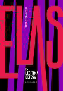 Elas em legítima defesa - Elas sobreviveram para contar