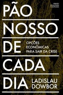 Pão nosso de cada dia - Opções econômicas para sair da crise