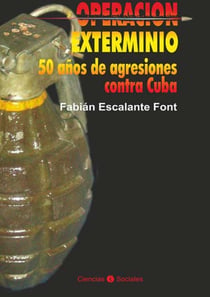Operación exterminio - 50 años de agresiones contra Cuba