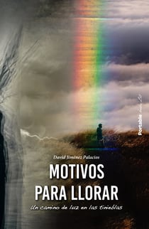 Motivos para llorar - Un camino de luz en las tinieblas