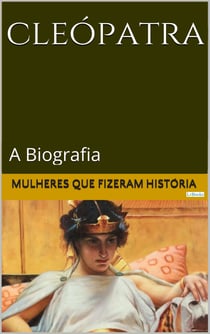 CLEÓPATRA: A Biografia