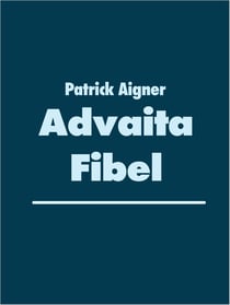 Advaita Fibel - Das was Erwachen ist.