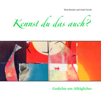 Kennst du das auch? - Gedichte um Alltägliches