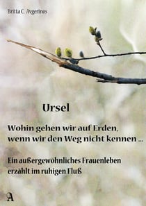 Ursel - Wohin gehen wir auf Erden, wenn wir den Weg nicht kennen…