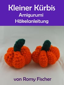 Kleiner Kürbis - Amigurumi Häkelanleitung