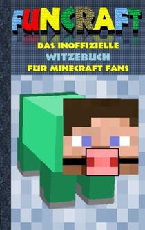 Funcraft - Das inoffizielle Witzebuch für Minecraft Fans - Witze, Humor, Kinder, lustig, lachen, witzig; Schule, Schüler, Lehrer, Schulbuch, deutsch, Pixel, Gun, Geschenk, Ausmalbuch, Geburtstag, Weihnachten, Weihnachtsgeschenk, Ostern, Geschenkbuch, F...