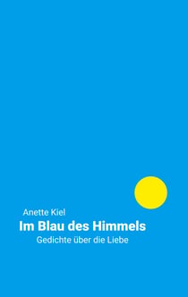 Im Blau des Himmels - Gedichte über die Liebe