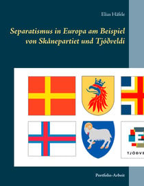 Separatismus in Europa am Beispiel von Skånepartiet und Tjóðveldi - Portfolio-Arbeit