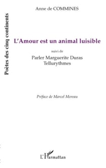 L'Amour est un animal luisible - Suivi de Parler Marguerite Duras - Tellurythmes