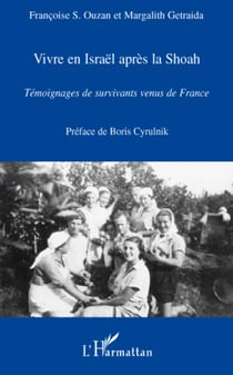 Vivre en Israël après la Shoah - Témoignages de survivants venus de France