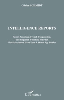 Intelligence reports - Secret American-French Cooperation, the Bulgarian Umbrella Murder, Slovakia almost Went East & Other Spy Stories