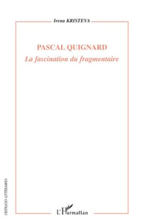 Pascal Quignard - La fascination du fragmentaire