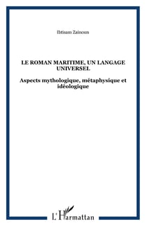 Le roman maritime, un langage universel - Aspects mythologique, métaphysique et idéologique