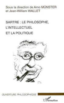 Sartre - Le philosophe, l'intellectuel et la politique