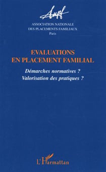 Evaluations en placement familial - Démarches normatives ? Valorisation des pratiques ?