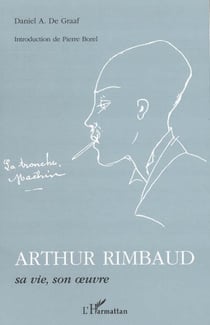 Arthur Rimbaud - Sa vie, son oeuvre