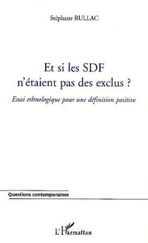 Et si les SDF n'étaient pas des exclus ? - Essai ethnologique pour une définition positive