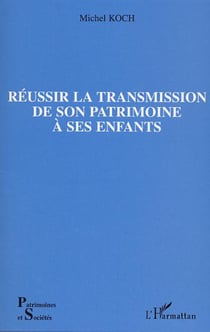 Réussir la transmission de son patrimoine à ses enfants