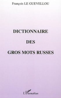 DICTIONNAIRE DES GROS MOTS RUSSES