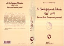 LA CENTRAFRIQUE ET BOKASSA 1965-1979 - Force et déclin d'un pouvoir personnel