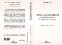 CHARLES DE REMUSAT - Certitudes et impasses du libéralisme doctrinaire