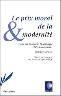 LE PRIX MORAL DE LA MODERNITÉ - Essai sur la science, la technique et l'environnement