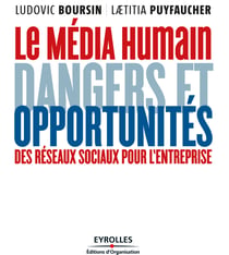 Le média humain - Dangers et opportunités des réseaux sociaux pour l'entreprise
