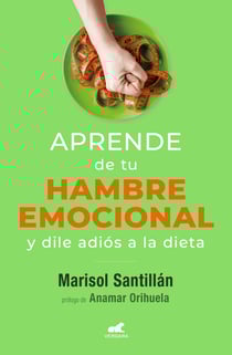 Aprende de tu hambre emocional y dile adiós a la dieta - y dile adiós a la dieta
