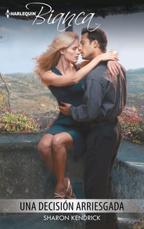 Una decisión arriesgada - El mejor regalo para San Valentín, una novela de Harlequin
