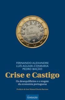 Crise e Castigo - Os desequilíbrios e o resgate da economia portuguesa