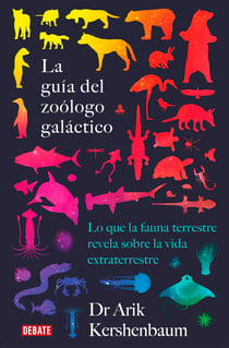La guía del zoólogo galáctico - Lo que la fauna terrestre revela sobre la vida extraterrestre