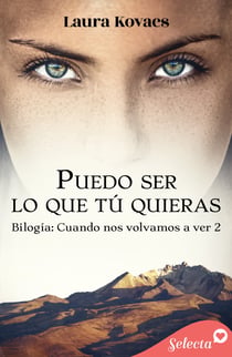 Puedo ser lo que tú quieras (Cuando nos volvamos a ver 2)