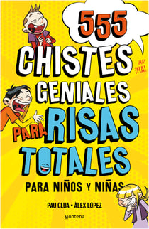 555 Chistes Geniales para Risas Totales - Para niños y niñas. Divertidos y graciosos para reír toda la Familia. Humor infantil fácil de entender