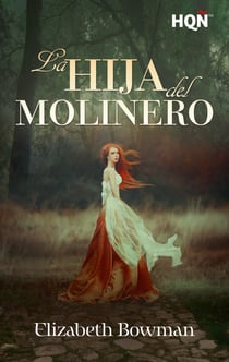 La hija del molinero - El mejor regalo para San Valentín, una novela de Harlequin