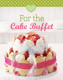 For the Cake Buffet - Our 100 top recipes presented in one cookbook